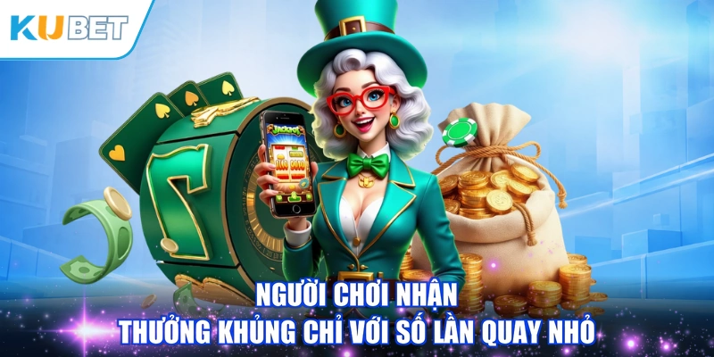 Người chơi nhận thưởng khủng chỉ với số lần quay nhỏ